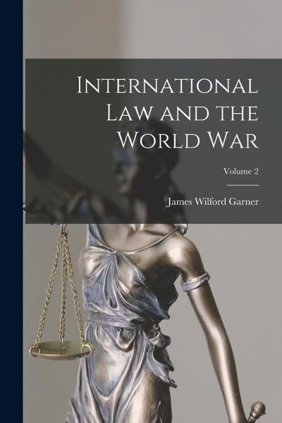 International Law and the World War; Volume 2