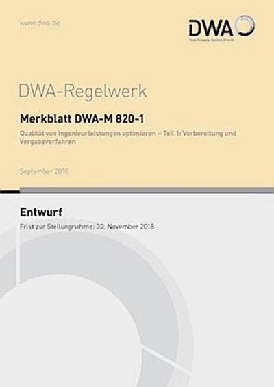 Merkblatt DWA-M 820-1 Qualität von Ingenieurleistungen optimieren - Teil 1: Vorbereitung und Vergabeverfahren (Entwurf)