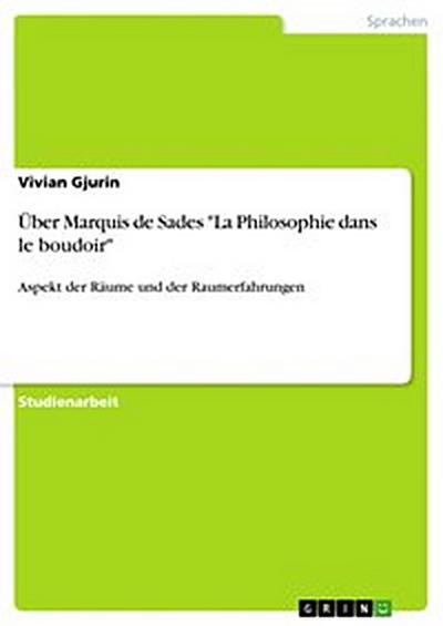 Über Marquis de Sades "La Philosophie dans le  boudoir"