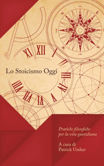 Lo Stoicismo Oggi (Scritti Scelti  Volume I)