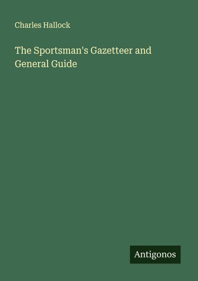The Sportsman’s Gazetteer and General Guide