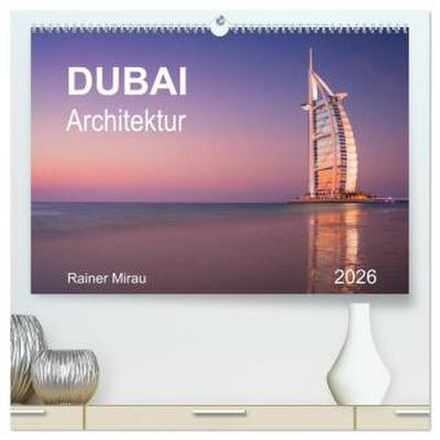 Dubai Architektur 2026 (hochwertiger Premium Wandkalender 2026 DIN A2 quer), Kunstdruck in Hochglanz