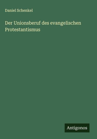 Der Unionsberuf des evangelischen Protestantismus