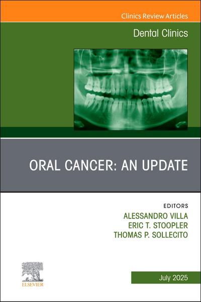 Oral Cancer: An Update, an Issue of Dental Clinics of North America
