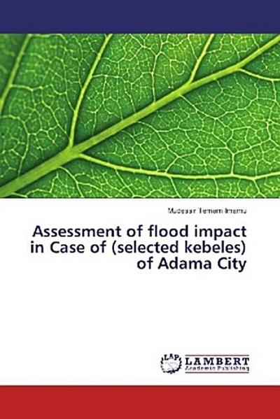 Assessment of flood impact in Case of (selected kebeles) of Adama City
