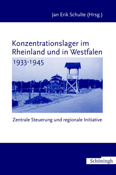 Konzentrationslager im Rheinland und in Westfalen 1933-1945