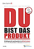 DU bist das Produkt: Erfolgreich verkaufen in 8 Schritten - warum Deine Motivation und Persönlichkeit entscheidend sind (Wenn Sie wüssten, was Sie können)
