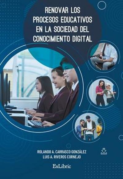Renovar los procesos educativos en la sociedad del conocimiento digital
