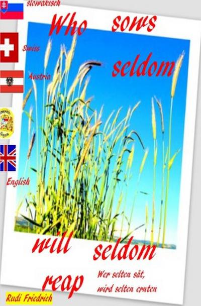 Who sows seldom will seldom reap Slovensky English  German Wer selten sät, wird selten ernten