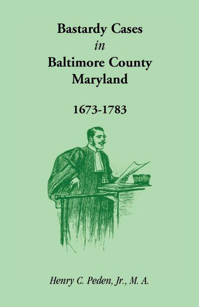 Bastardy Cases in Baltimore County, Maryland, 1673 - 1783