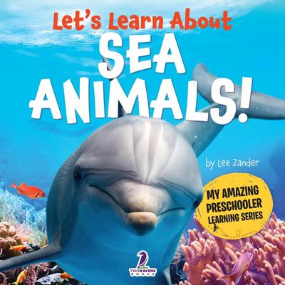 Let’s Learn About Sea Animals!