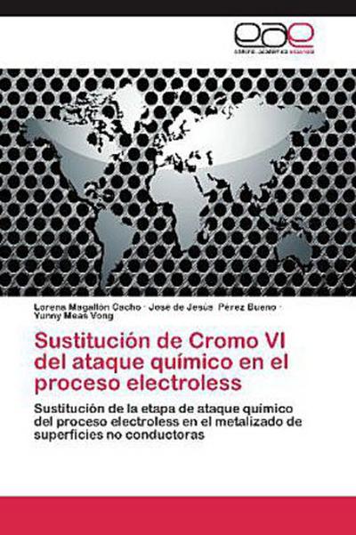 Sustitución de Cromo VI del ataque químico en el proceso electroless
