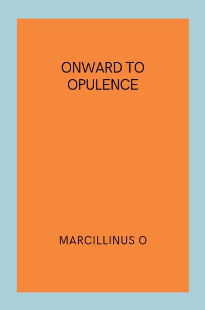 O, M: Onward to Opulence