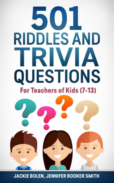 501 Riddles and Trivia Questions: For Teachers of Kids (7-13)