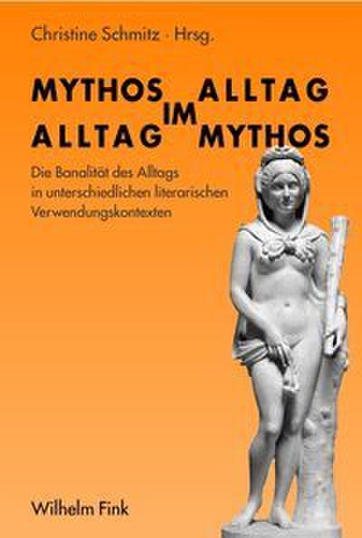 Mythos im Alltag - Alltag im Mythos