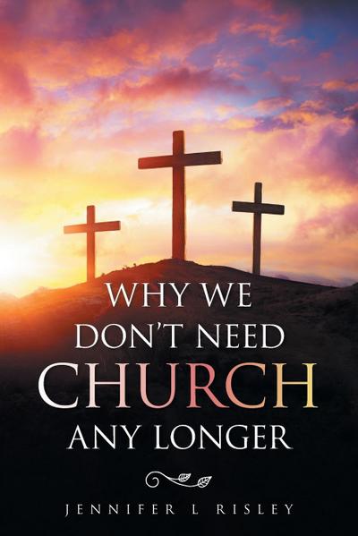 Why We Don’t Need Church Any Longer