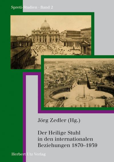 Der Heilige Stuhl in den internationalen Beziehungen 1870’1939