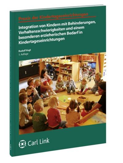Integration von Kindern mit Behinderungen, Verhaltensschwierigkeiten und einem besonderen erzieherischen Bedarf in Kindertageseinrichtungen
