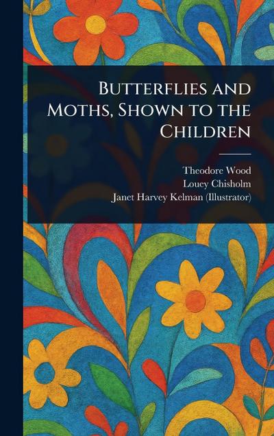 Butterflies and Moths, Shown to the Children