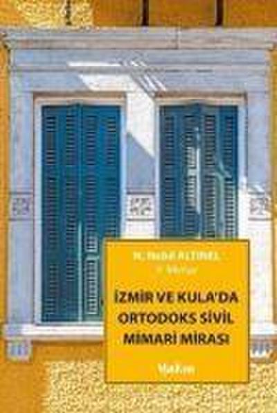 Izmir ve Kulada Ortodoks Sivil Mimari Mirasi