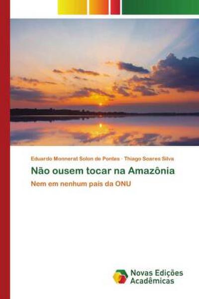 Não ousem tocar na Amazônia