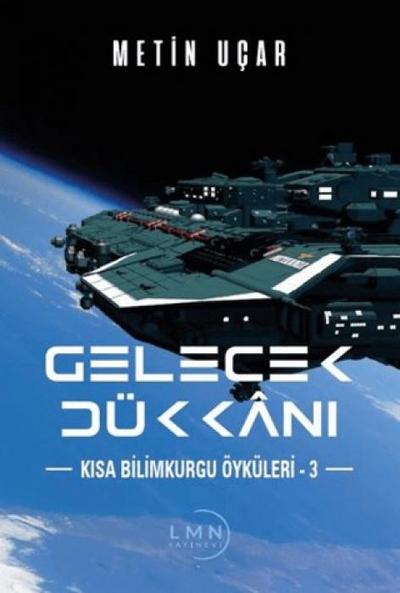Gelecek Dükkani - Kisa Bilim Kurgu Öyküleri -3
