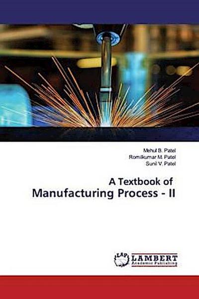A Textbook of Manufacturing Process - II
