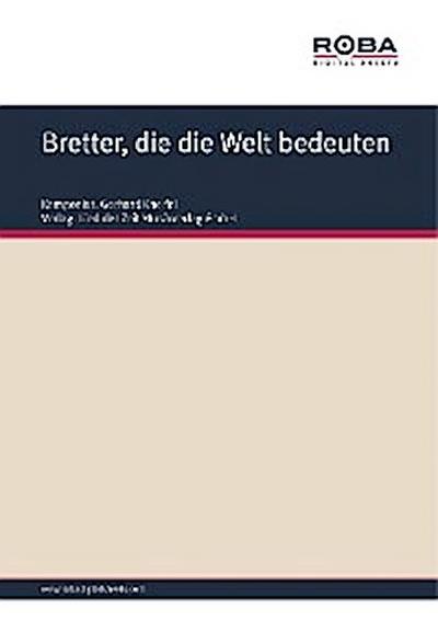 Bretter, die die Welt bedeuten