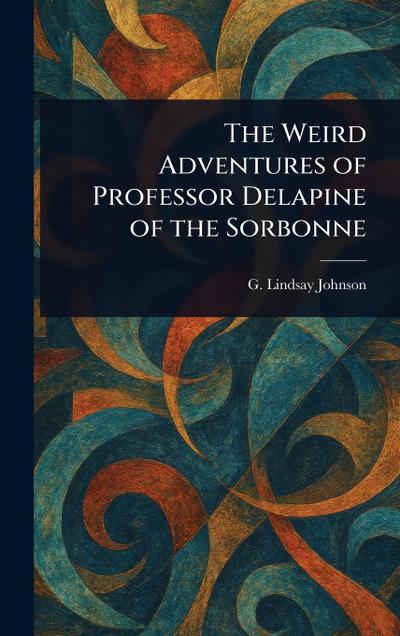 The Weird Adventures of Professor Delapine of the Sorbonne