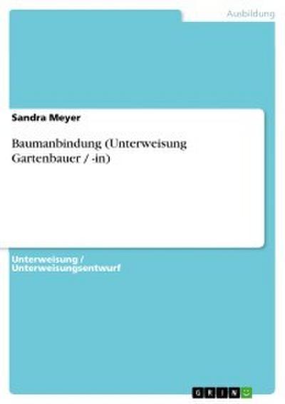 Baumanbindung (Unterweisung Gartenbauer / -in)
