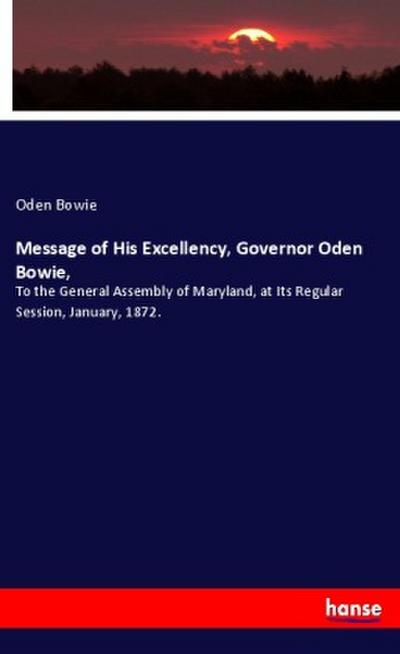 Message of His Excellency, Governor Oden Bowie