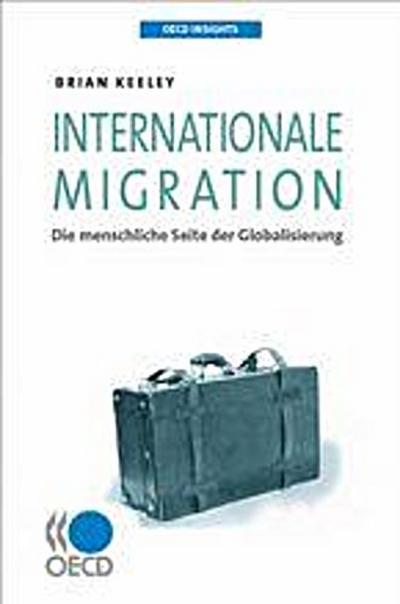 OECD Insights Internationale Migration Die menschliche Seite der Globalisierung