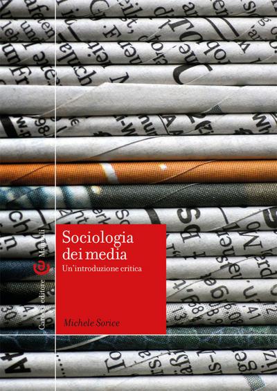 Sorice, M: Sociologia dei media. Un’introduzione critica