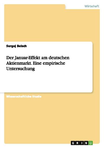 Der Januar-Effekt am deutschen Aktienmarkt. Eine empirische Untersuchung