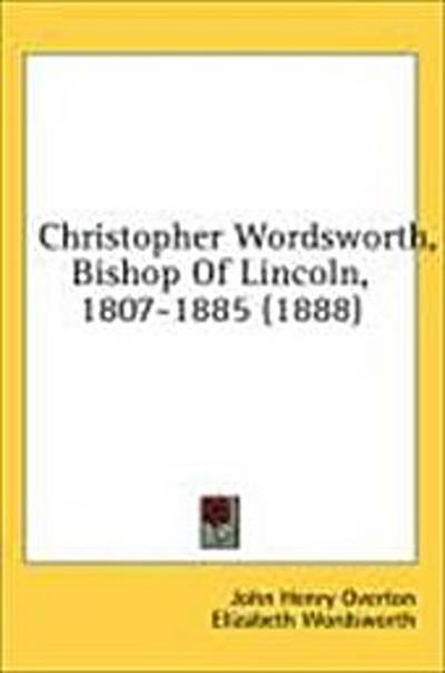 Christopher Wordsworth, Bishop Of Lincoln, 1807-1885 (1888)
