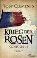 Krieg der Rosen: Königsblut von Toby Clements | Ebook