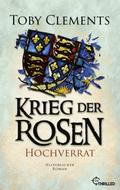 Krieg der Rosen: Hochverrat von Toby Clements | Ebook