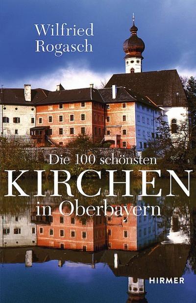 Die 100 schönsten Kirchen in Oberbayern