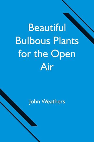 Beautiful Bulbous Plants For The Open Air