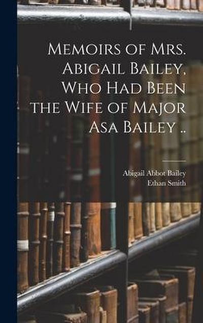 Memoirs of Mrs. Abigail Bailey, Who Had Been the Wife of Major Asa Bailey ..