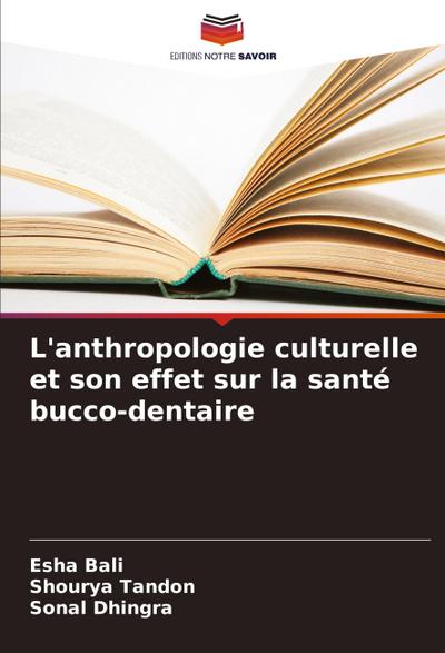 L’anthropologie culturelle et son effet sur la santé bucco-dentaire