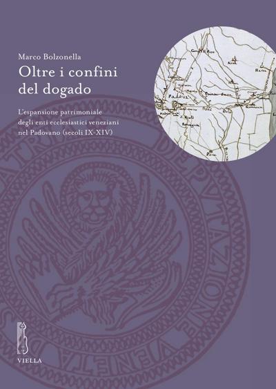 Oltre i confini del dogado. L’espansione patrimoniale degli enti ecclesiastici veneziani nel Padovano (secoli IX-XIV)