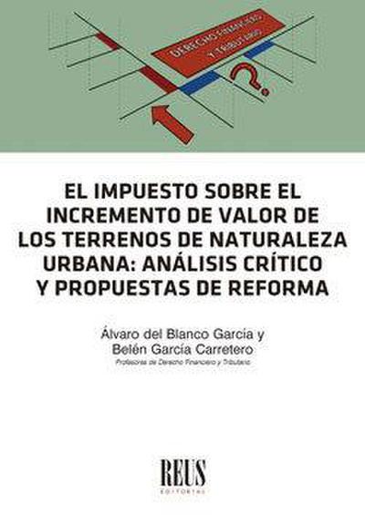 El impuesto sobre el incremento de valor de los terrenos de naturaleza urbana : análisis crítico y propuestas de reforma