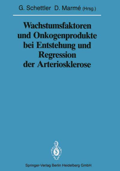 Wachstumsfaktoren und Onkogenprodukte bei Entstehung und Regression der Arteriosklerose