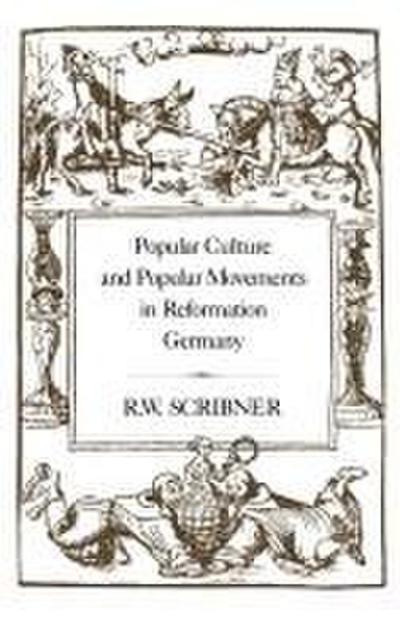 Popular Culture and Popular Movements in Reformation Germany