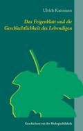 Das Feigenblatt und die Geschlechtlichkeit des Lebendigen