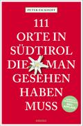 111 Orte in Südtirol, die man gesehen haben muss