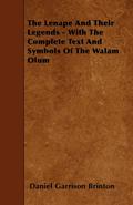 The Lenape and Their Legends - With the Complete Text and Symbols of the Walam Olum