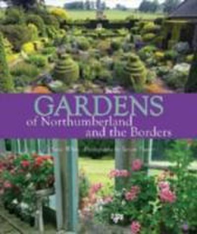 White, S: Gardens of Northumberland and the Borders