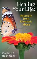 Healing Your Life:  Recovery from Domestic Abuse (Healing from Abuse, #1)